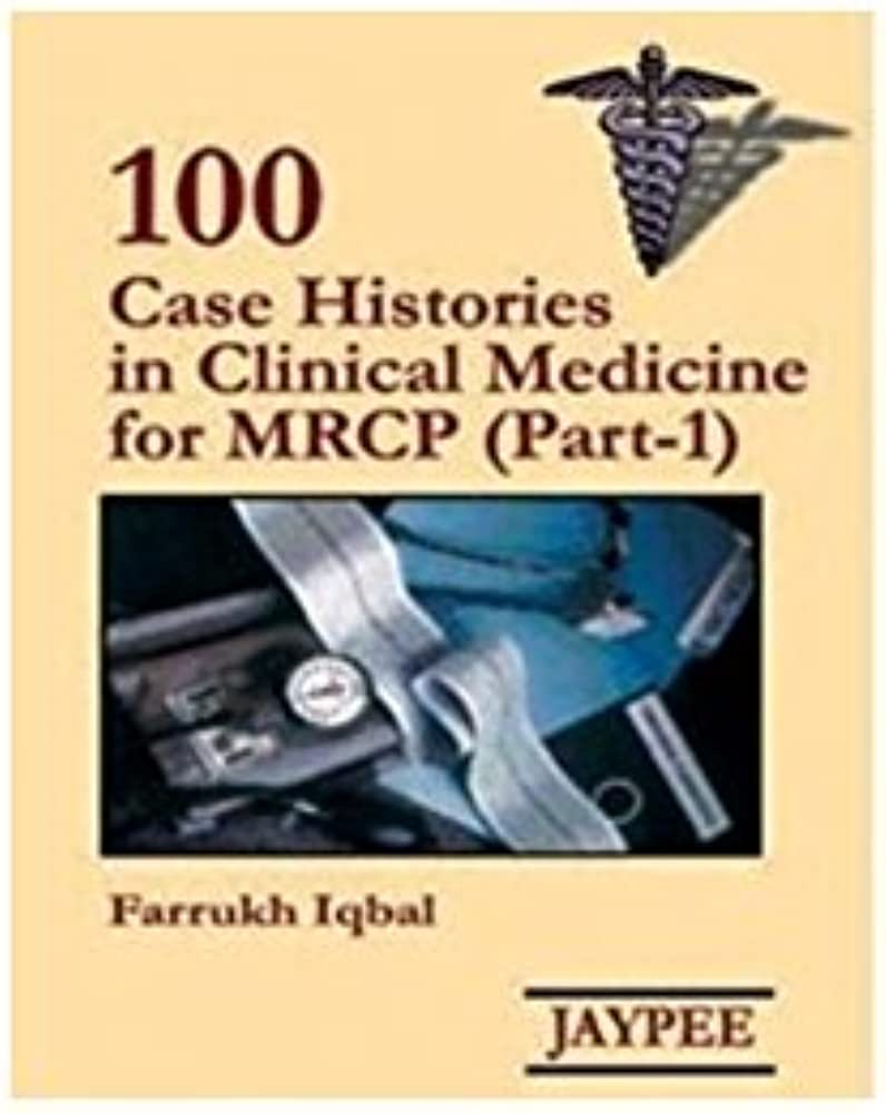 100 Case Histories in Clinical Medicine For MRCP by Jypee (PART 1)