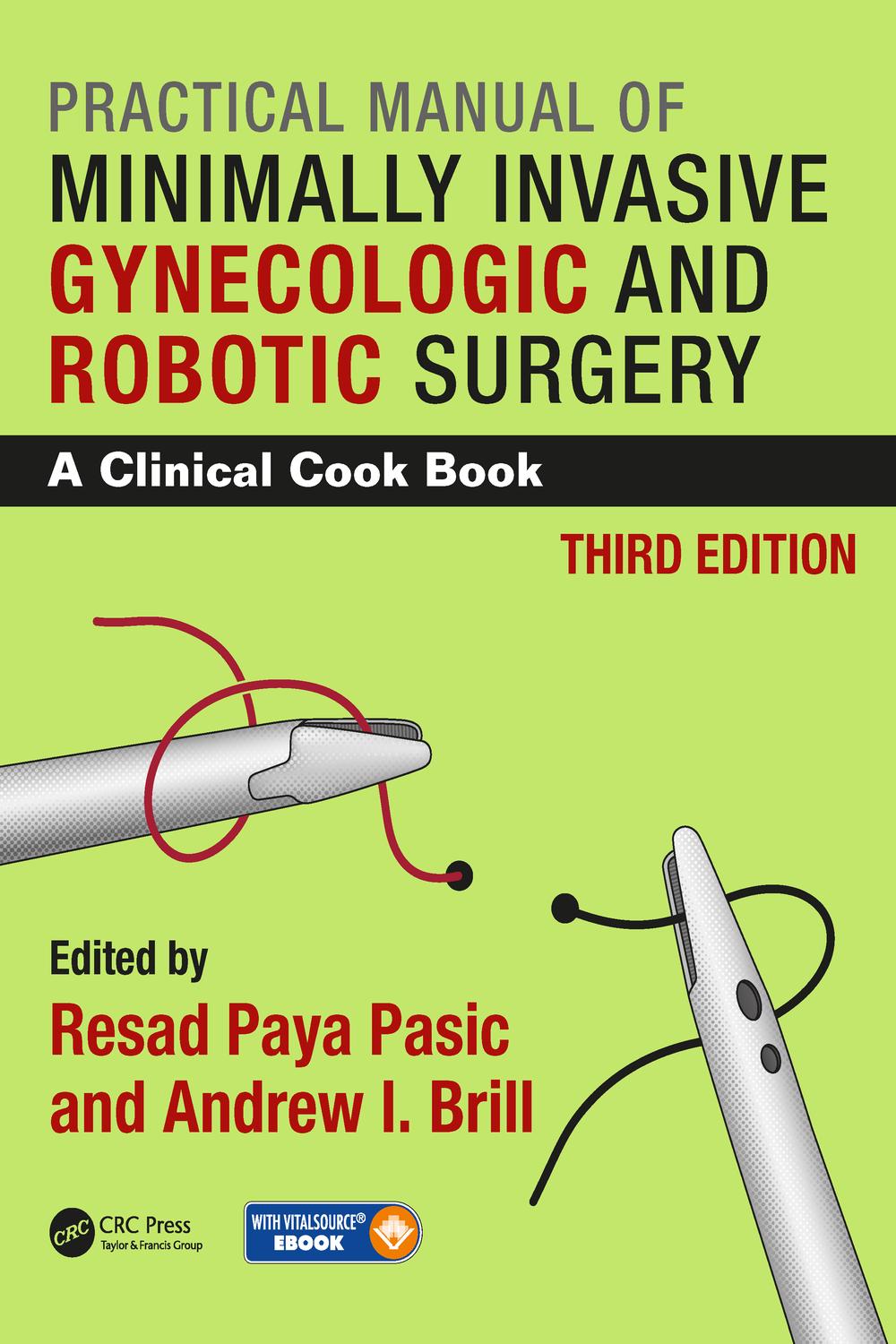 Practical Manual of Minimally Invasive Gynecologic and Robotic Surgery: A Clinical Cook Book 3rd Edition 2018