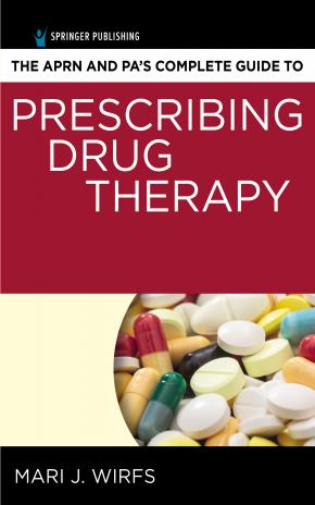The APRN’s Complete Guide to Prescribing Drug Therapy 2018