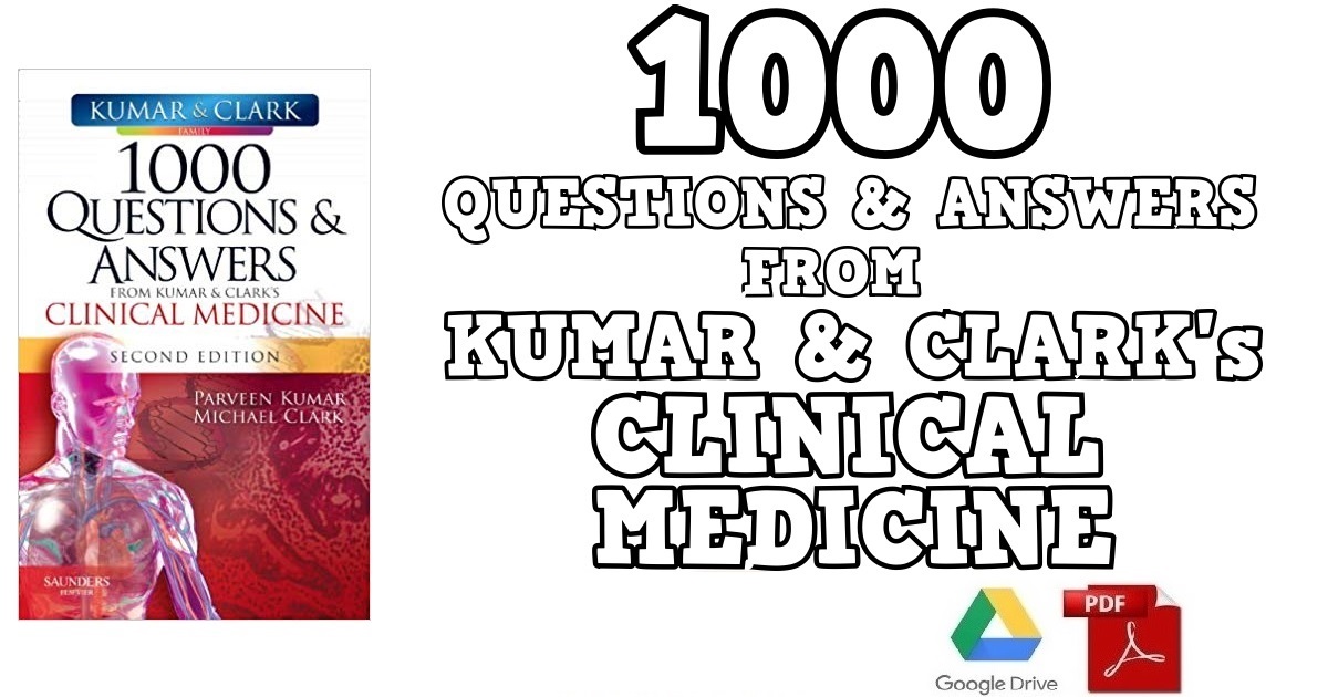 1000 Questions and Answers from Kumar & Clark’s Clinical Medicine 2nd Edition 