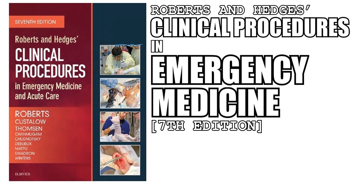 Roberts and Hedges’ Clinical Procedures in Emergency Medicine and Acute Care 7th Edition