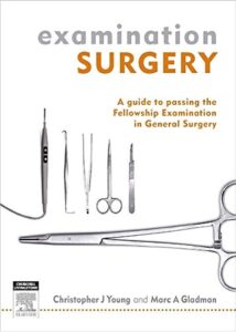 Examination Surgery A Guide To Passing The Fellowship Examination In General Surgery 1st Edition