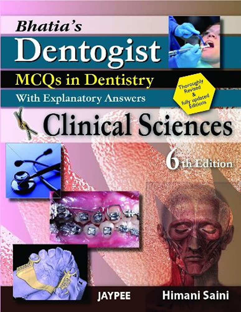 Bhatia's Dentogist MCQs in Dentistry with Explanatory Answers